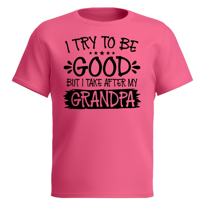 I Try To Be Good But I Take After My Grandpa Shirt For Kid