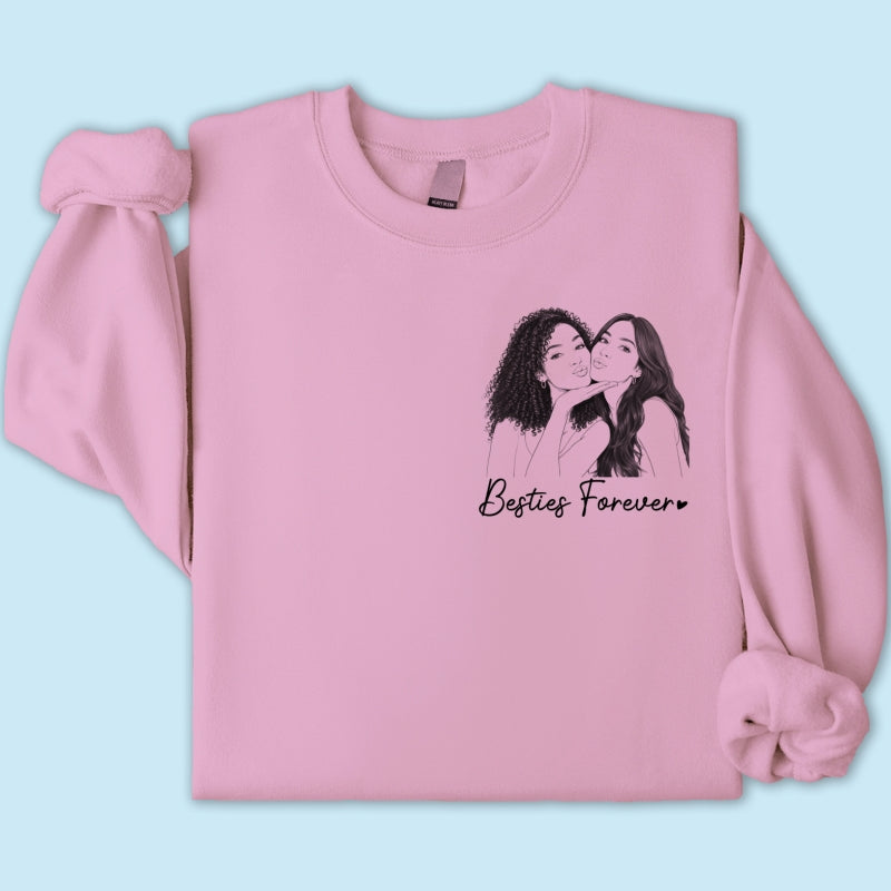 Sketch Style Besties Forever Custom Photo - Personalized Shirt - Birthday Gift, Gift For Best Friends