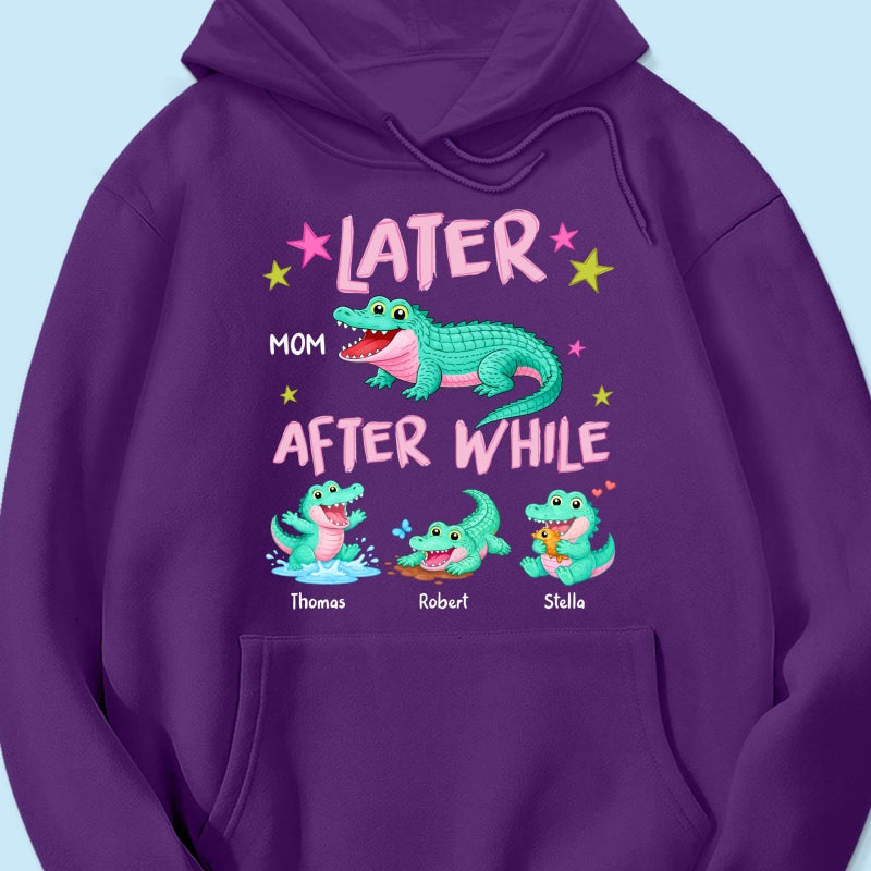 Trending Viral Funny Later Alligator After While Crocodile - Personalized Shirt - Funny Mother's Day Gift For Mom, Wife