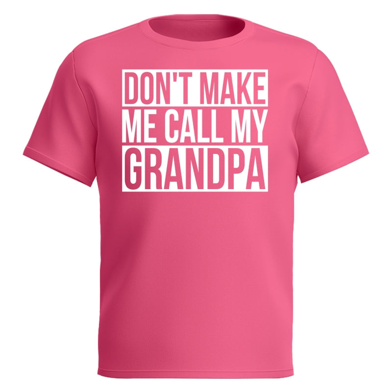 Don't Make Me Call My Grandpa Shirt For Kid