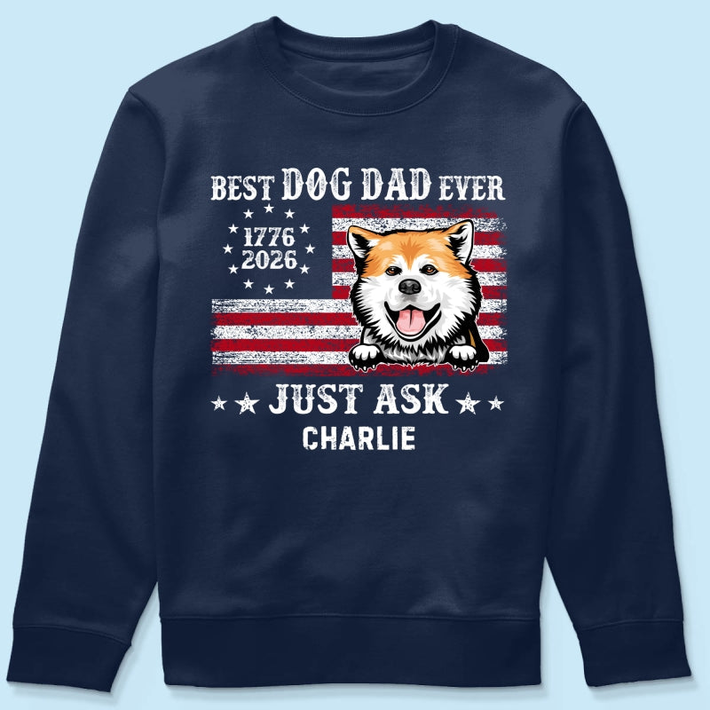 Proud Best Dog Dad Ever Nation Flag 250th Anniversary - Personalized Shirt - Father's Day Gift For Dog Dad, Dog Lovers