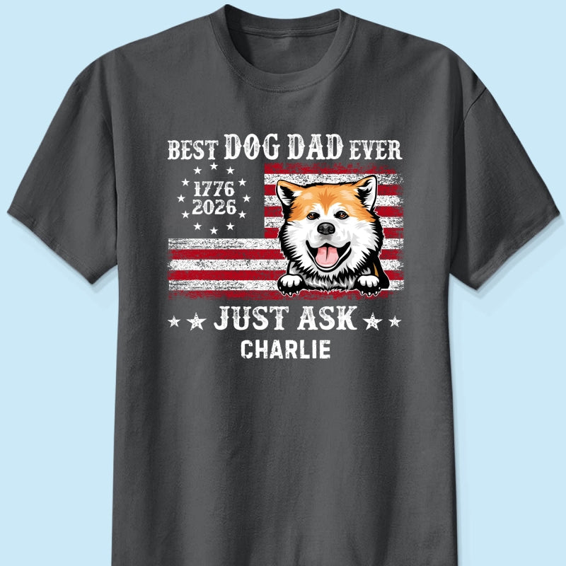 Proud Best Dog Dad Ever Nation Flag 250th Anniversary - Personalized Shirt - Father's Day Gift For Dog Dad, Dog Lovers