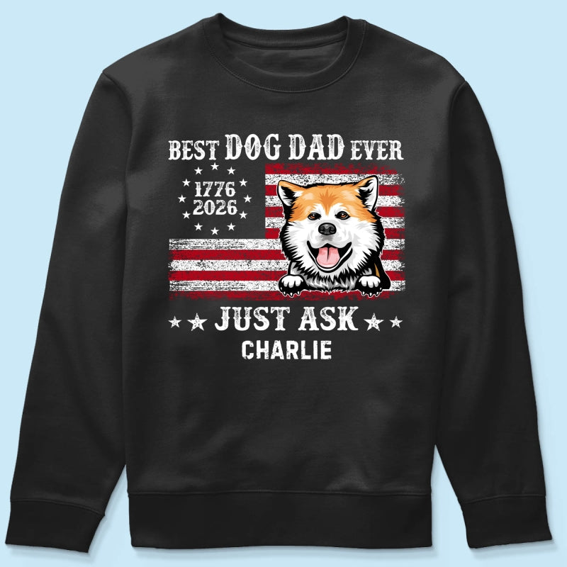 Proud Best Dog Dad Ever Nation Flag 250th Anniversary - Personalized Shirt - Father's Day Gift For Dog Dad, Dog Lovers