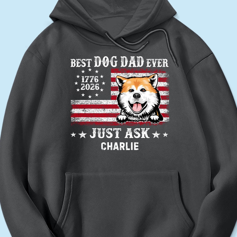 Proud Best Dog Dad Ever Nation Flag 250th Anniversary - Personalized Shirt - Father's Day Gift For Dog Dad, Dog Lovers
