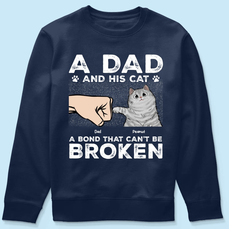 A Dad & His Cat A Bond Can't Be Broken - Personalized Shirt - Father's Day Gift For Cat Dad