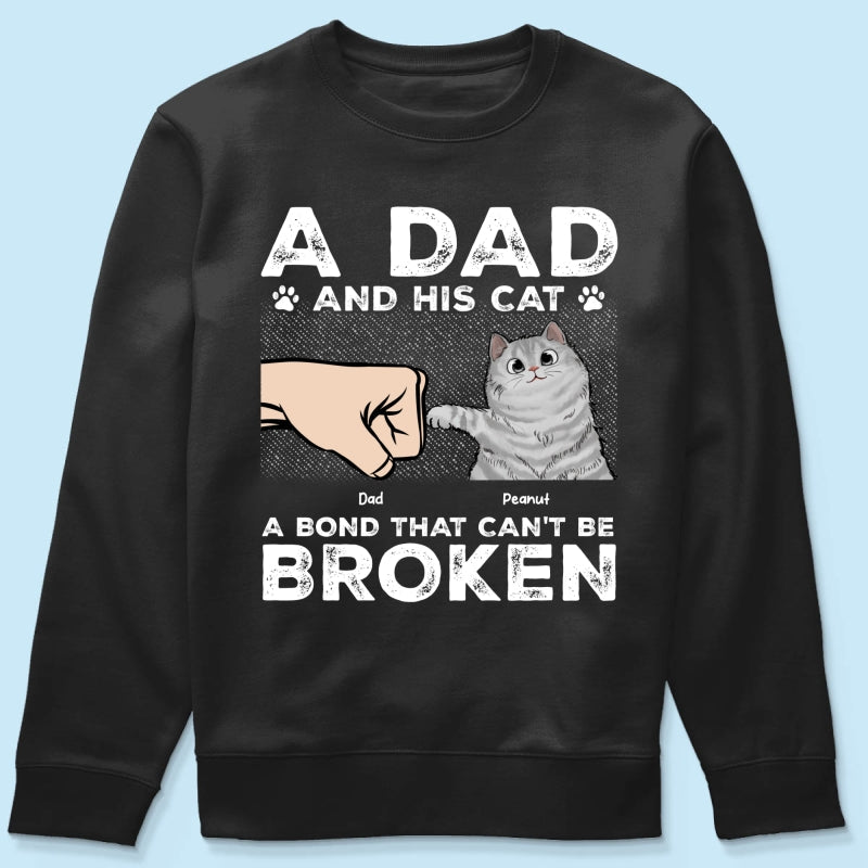 A Dad & His Cat A Bond Can't Be Broken - Personalized Shirt - Father's Day Gift For Cat Dad