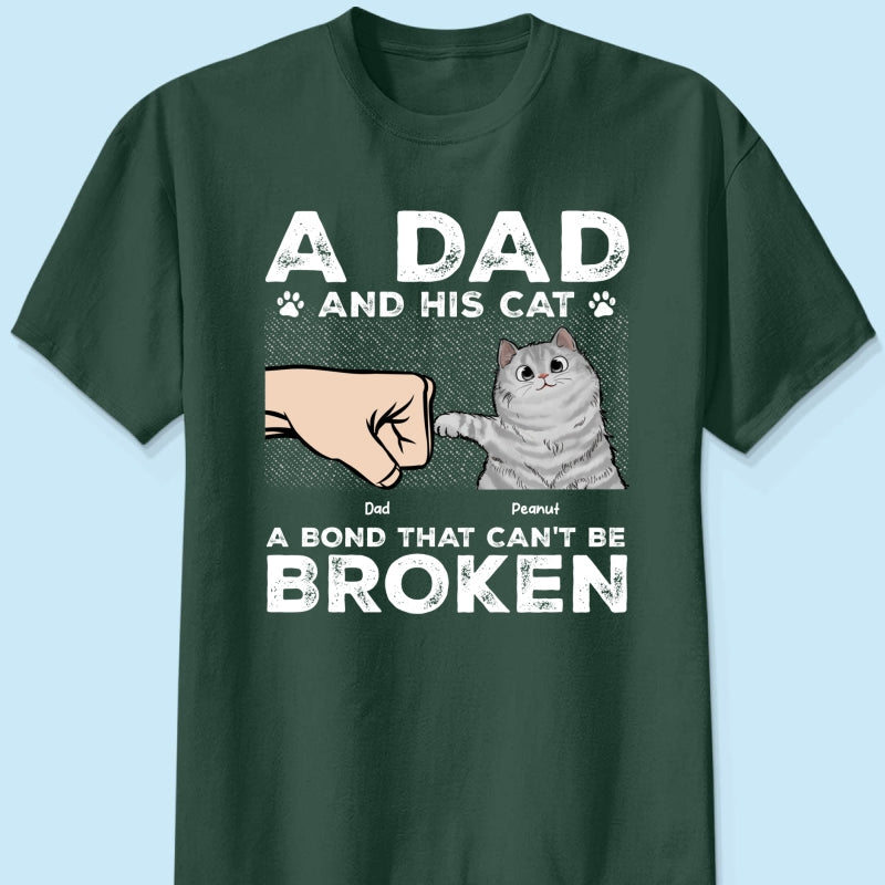 A Dad & His Cat A Bond Can't Be Broken - Personalized Shirt - Father's Day Gift For Cat Dad