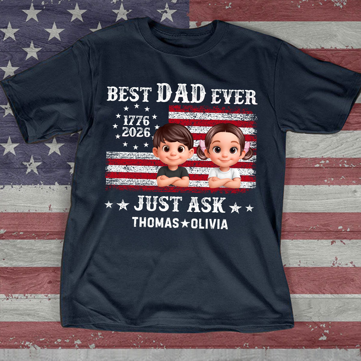 Patriotic Best Dad Ever Just Ask - Personalized Shirt - Father's Day Gift, America 250th Anniversary, 1776 - 2026