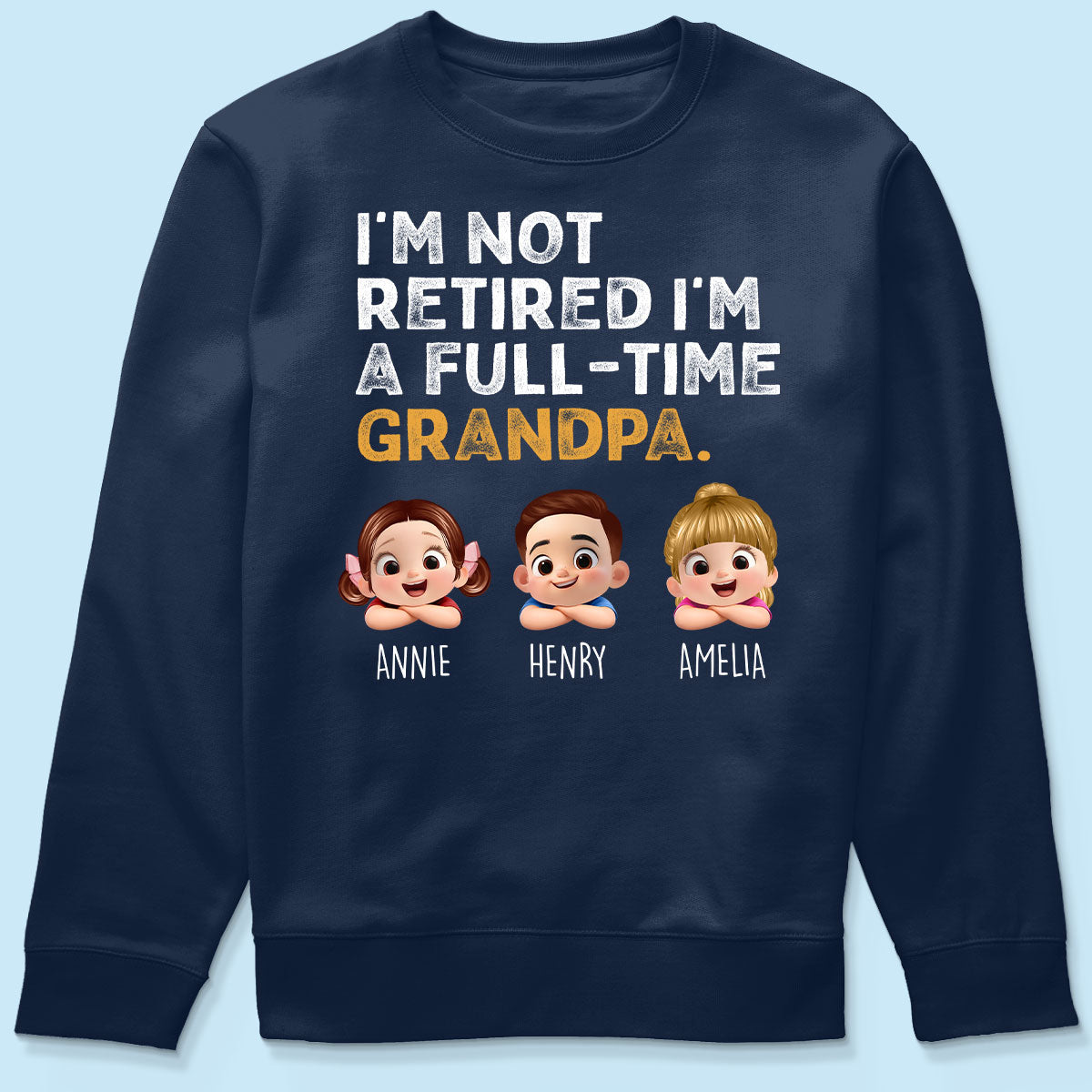 I'm Not Retired I'm A Full Time Grandpa - Personalized Shirt - Retirement Gift for Grandpa, Dad, Husband