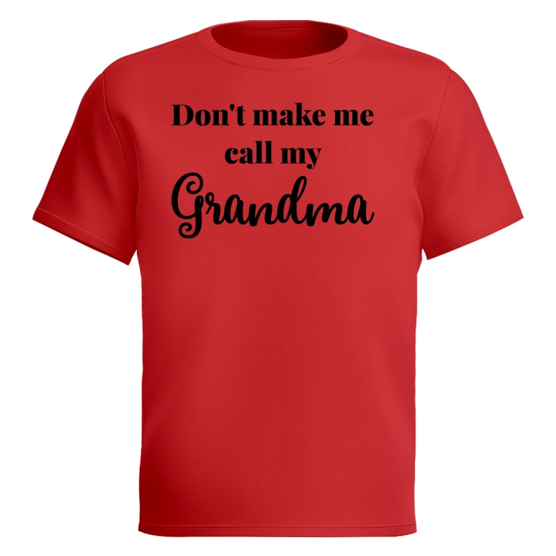 Don't Make Me Call My Grandma Shirt For Kid