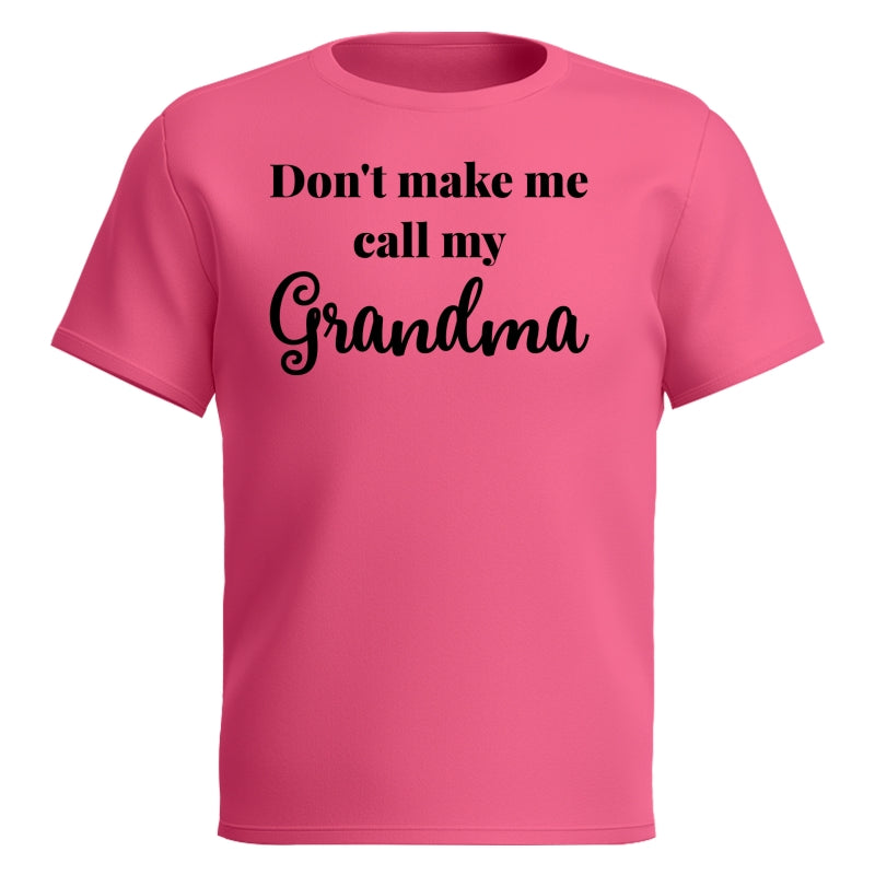 Don't Make Me Call My Grandma Shirt For Kid
