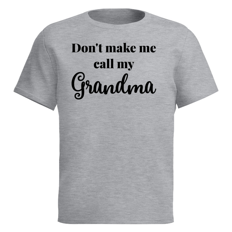 Don't Make Me Call My Grandma Shirt For Kid