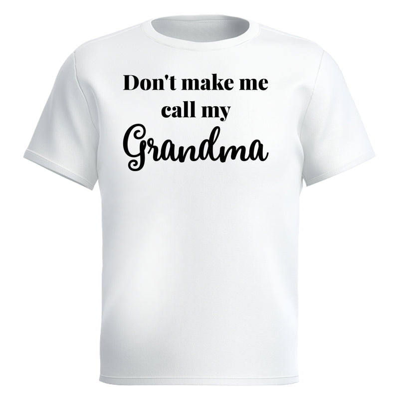 Don't Make Me Call My Grandma Shirt For Kid