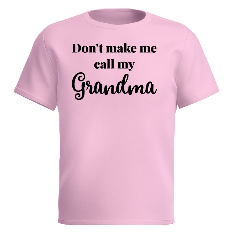 Don't Make Me Call My Grandma Shirt For Kid