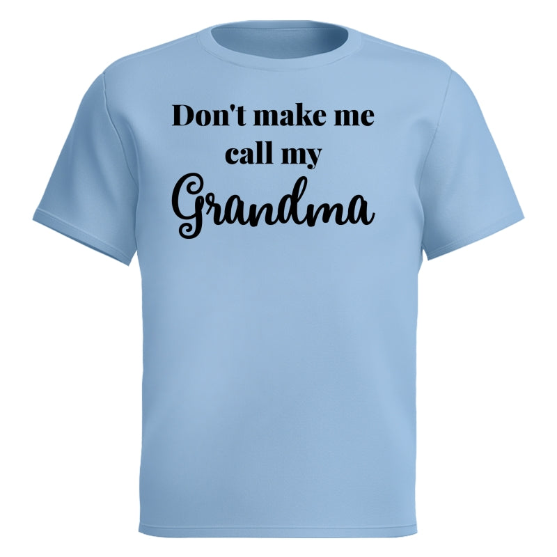 Don't Make Me Call My Grandma Shirt For Kid