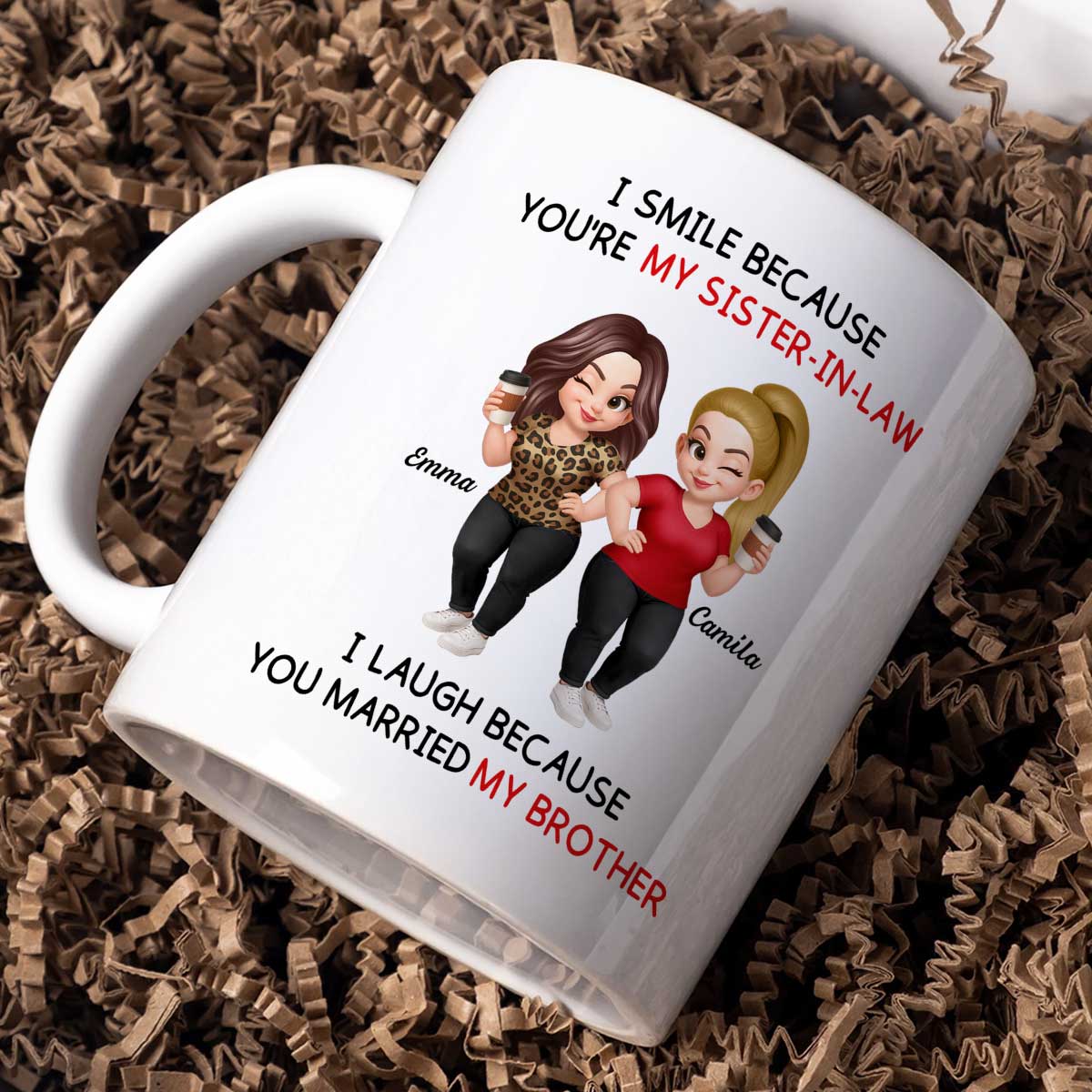 I Smile Because You're My Sister-In-Law Laugh Because You Married My Brother - Personalized Mug - Funny Gift For Sister-in-law