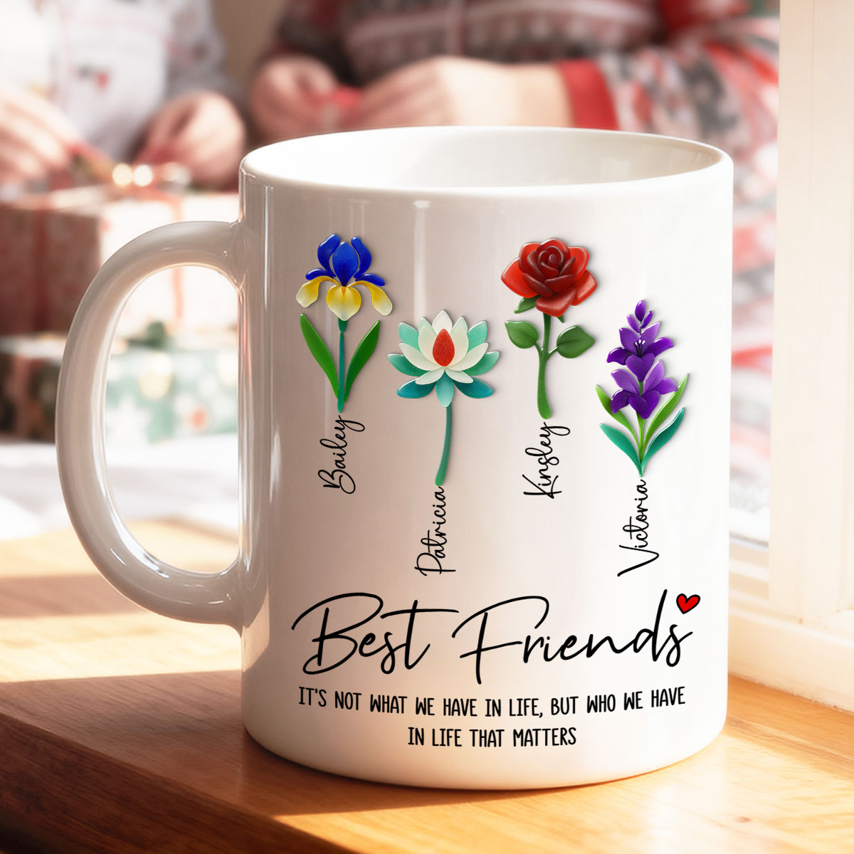 It's Who We Have in Life that Matters, Custom Birth Month Flower - Personalized Mug - Christmas Gift for Best Friends