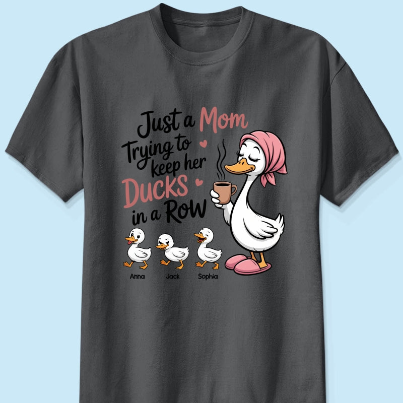 Just a Mom Trying to Keep Her Ducks in a Row - Personalized Shirt - Mother's Day Gift for Mom, Wife