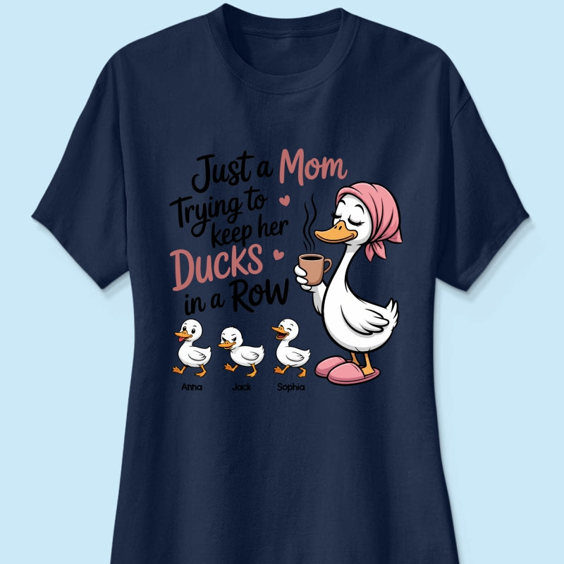 Just a Mom Trying to Keep Her Ducks in a Row - Personalized Shirt - Mother's Day Gift for Mom, Wife