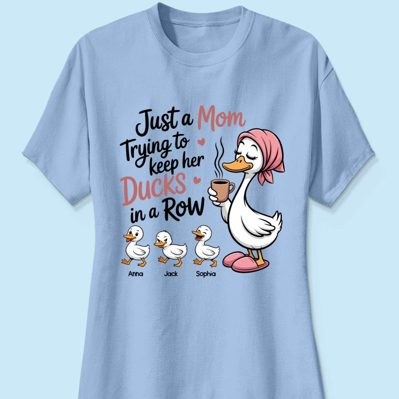 Just a Mom Trying to Keep Her Ducks in a Row - Personalized Shirt - Mother's Day Gift for Mom, Wife