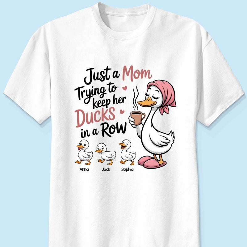 Just a Mom Trying to Keep Her Ducks in a Row - Personalized Shirt - Mother's Day Gift for Mom, Wife