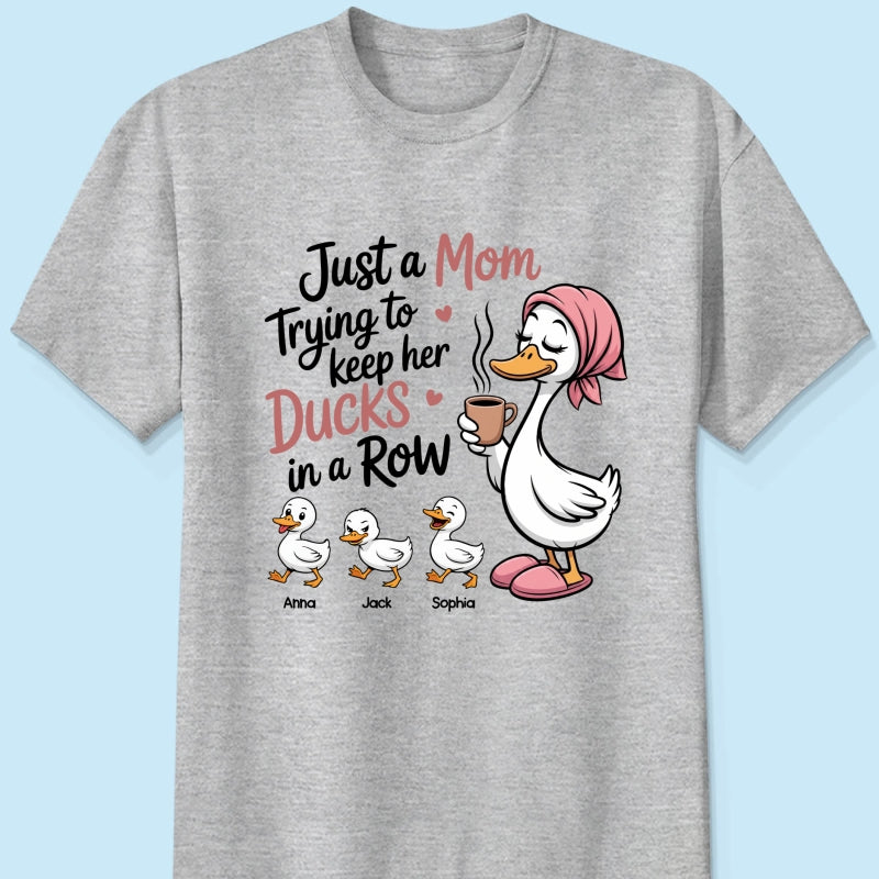 Just a Mom Trying to Keep Her Ducks in a Row - Personalized Shirt - Mother's Day Gift for Mom, Wife