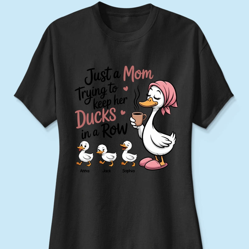 Just a Mom Trying to Keep Her Ducks in a Row - Personalized Shirt - Mother's Day Gift for Mom, Wife