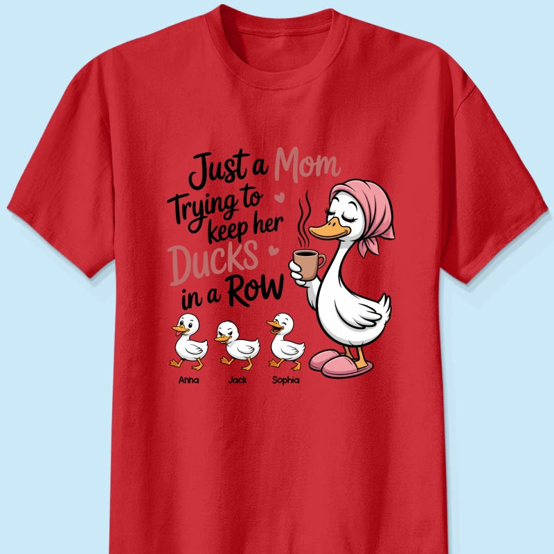 Just a Mom Trying to Keep Her Ducks in a Row - Personalized Shirt - Mother's Day Gift for Mom, Wife