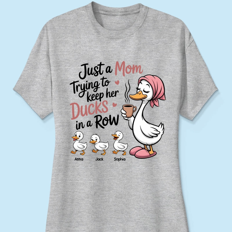 Just a Mom Trying to Keep Her Ducks in a Row - Personalized Shirt - Mother's Day Gift for Mom, Wife