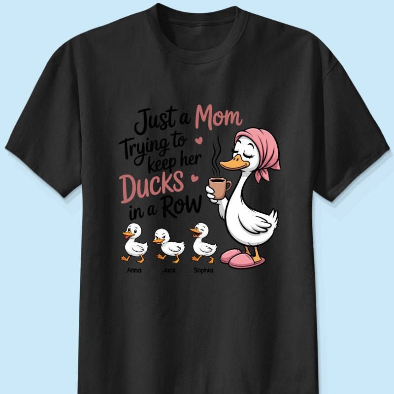 Just a Mom Trying to Keep Her Ducks in a Row - Personalized Shirt - Mother's Day Gift for Mom, Wife