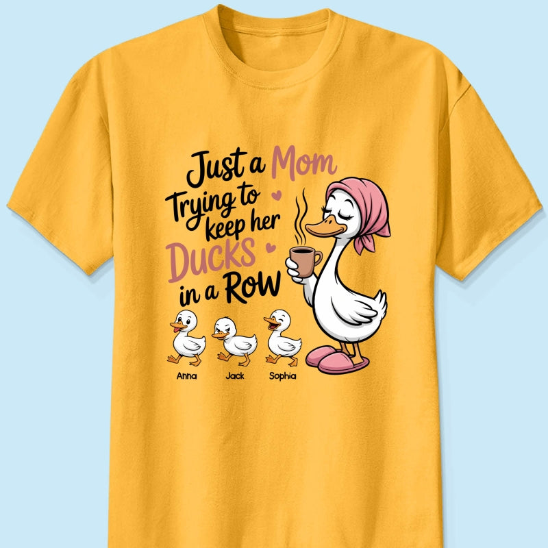 Just a Mom Trying to Keep Her Ducks in a Row - Personalized Shirt - Mother's Day Gift for Mom, Wife