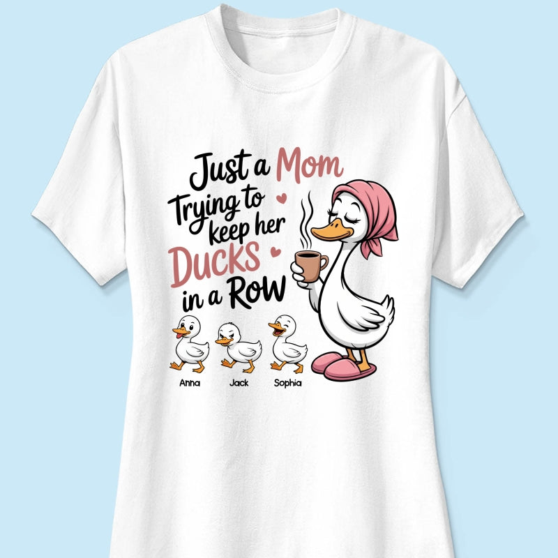 Just a Mom Trying to Keep Her Ducks in a Row - Personalized Shirt - Mother's Day Gift for Mom, Wife