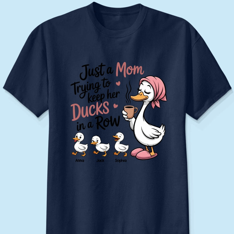 Just a Mom Trying to Keep Her Ducks in a Row - Personalized Shirt - Mother's Day Gift for Mom, Wife