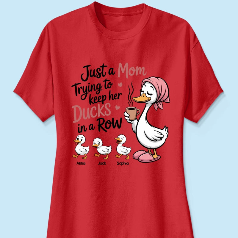 Just a Mom Trying to Keep Her Ducks in a Row - Personalized Shirt - Mother's Day Gift for Mom, Wife
