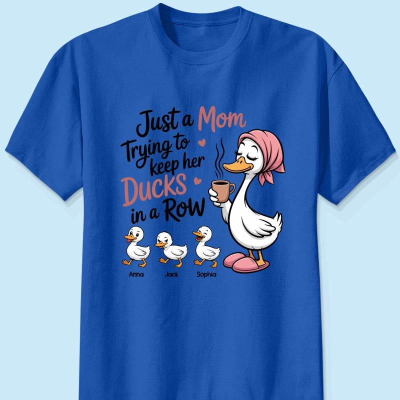 Just a Mom Trying to Keep Her Ducks in a Row - Personalized Shirt - Mother's Day Gift for Mom, Wife