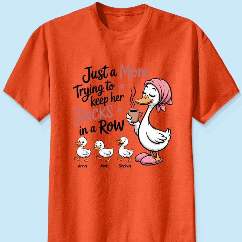 Just a Mom Trying to Keep Her Ducks in a Row - Personalized Shirt - Mother's Day Gift for Mom, Wife