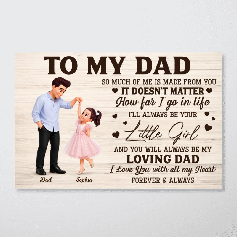 To My Dad I'll Always Be Your Little Girl Father Daughter Dance - Personalized Poster - Father's Day Gift For Dad, Husband