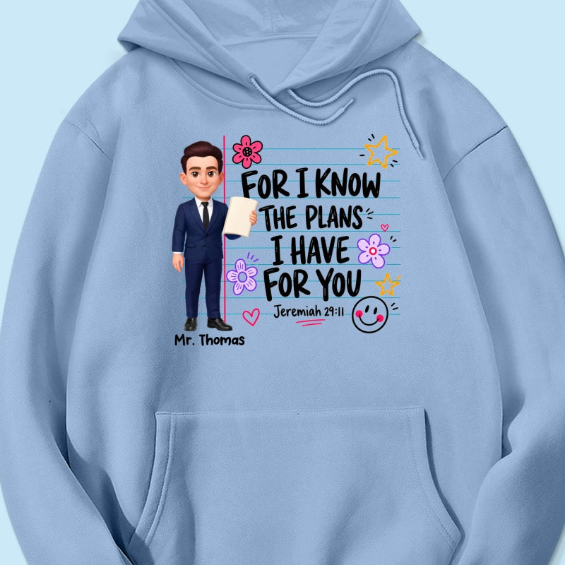 Teacher For I Know The Plans I Have For You - Personalized Shirt - Christian School Faith, Back To School Gift For Teacher