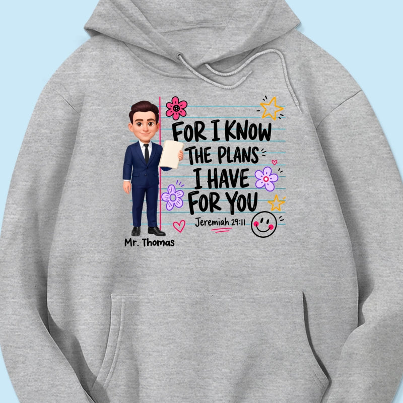 Teacher For I Know The Plans I Have For You - Personalized Shirt - Christian School Faith, Back To School Gift For Teacher