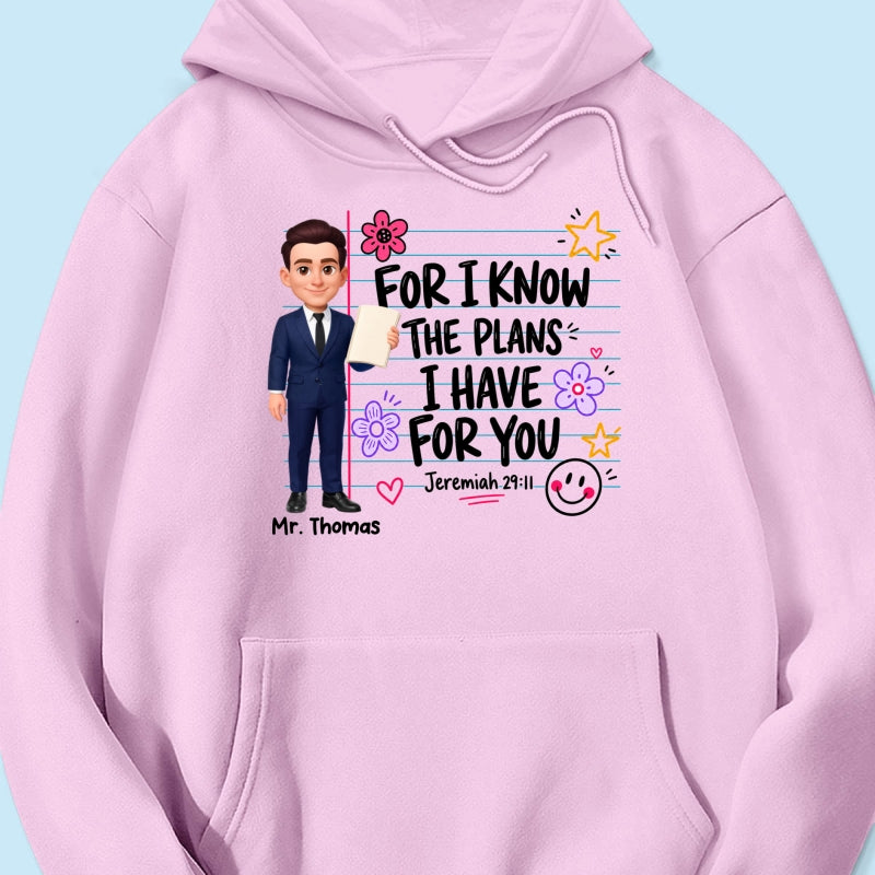 Teacher For I Know The Plans I Have For You - Personalized Shirt - Christian School Faith, Back To School Gift For Teacher