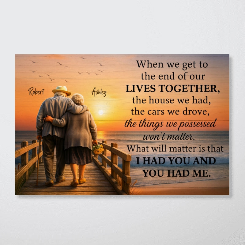 When We Get to the End of Our Lives Together - Personalized Poster - Sentimental Gift for him, Gift for her