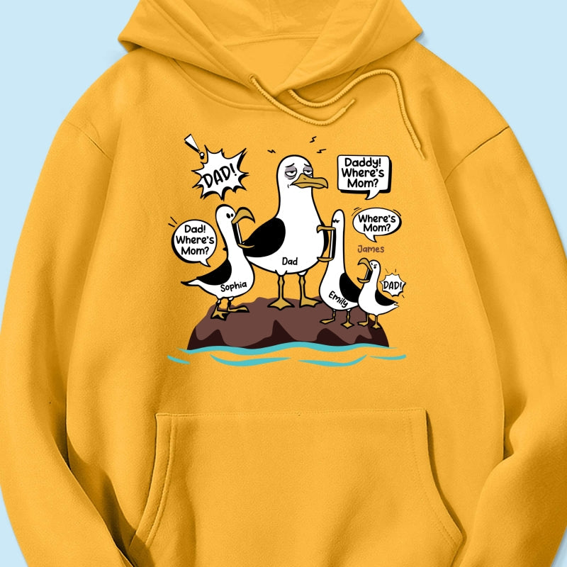 Where's Mom Funny Seagulls & Tired Dad - Personalized Shirt - Funny Father's Day Gift For Dad, Husband