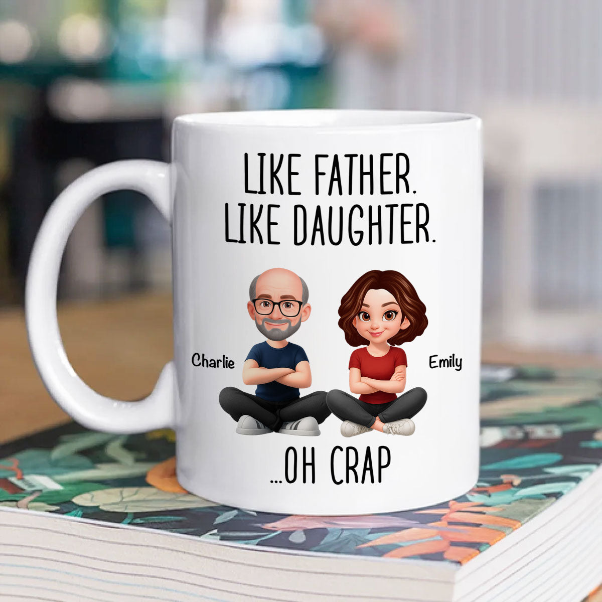 Like Father Like Daughter Oh Crap - Personalized Mug - Funny Christmas Gift from Dad to Daughter