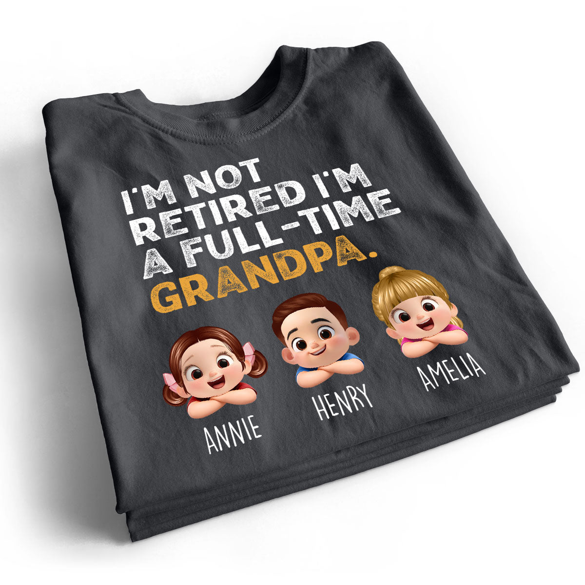 I'm Not Retired I'm A Full Time Grandpa - Personalized Shirt - Retirement Gift for Grandpa, Dad, Husband