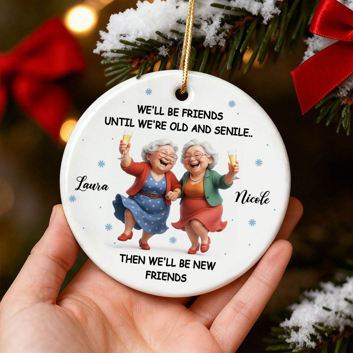 We'll Be Friends Until We're Old and Senile - Personalized Ceramic Ornament - Christmas Gift for Best Friends