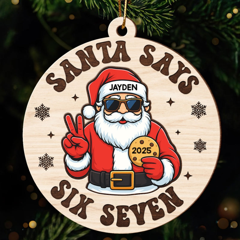 Santa Says Six Seven - Personalized Wooden Ornament - Teen Slang Funny 67 Tree Decor, Funny Teen Grandkid Gift