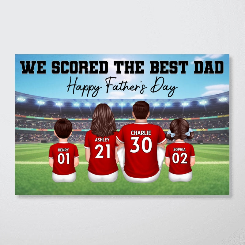 We Scored The Best Dad Family At Stadium - Personalized Poster - Father's Day Gift For Soccer Dad