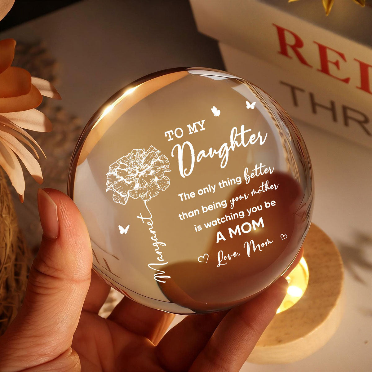 To My Daughter The Only Thing Custom Birth Month Flower - Personalized Crystal Ball LED Night Light - Mother's Day Gift For Daughter