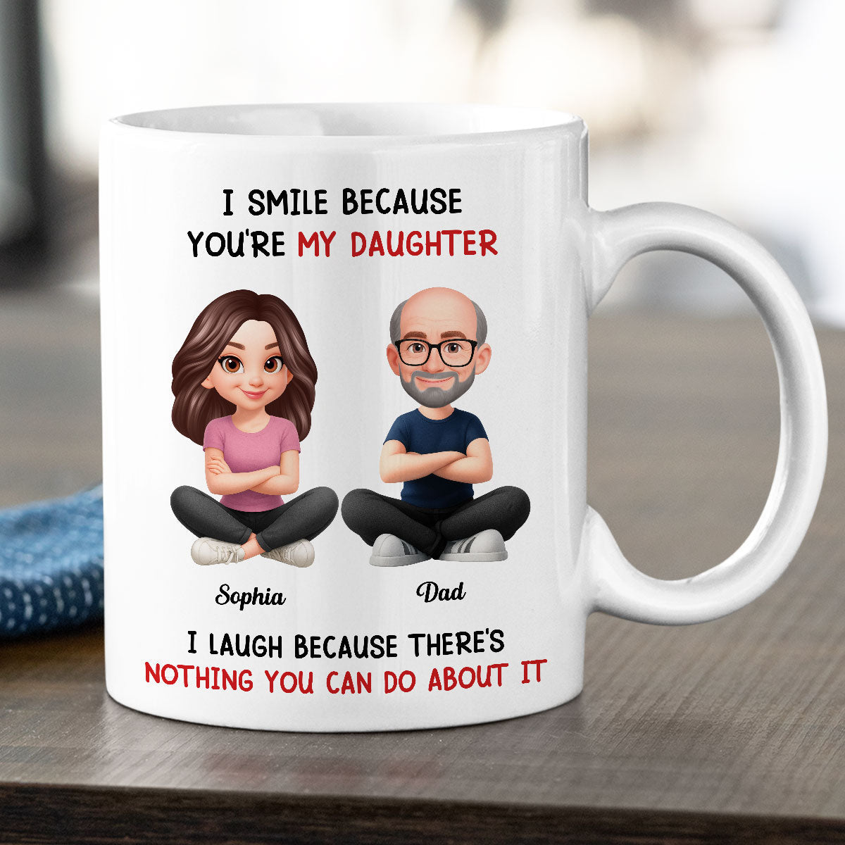 I Smile Because You Are My Daughter - Personalized Mug - Funny Christmas Gift from Dad to Daughter