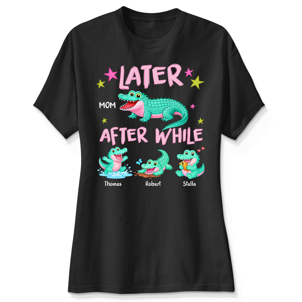 Trending Viral Funny Later Alligator After While Crocodile - Personalized Shirt - Funny Mother's Day Gift For Mom, Wife
